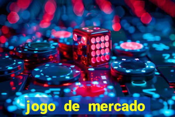 jogo de mercado dinheiro infinito